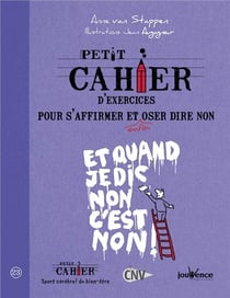 Petit cahier d'exercices - pour s'affirmer et enfin oser dire non - et quand je dis non c'est non !