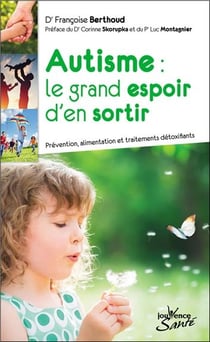 Autisme : le grand espoir d'en sortir - prévention, alimentation et traitements détoxifiants