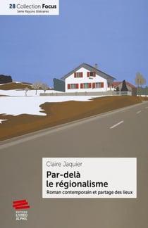 Par delà le régionalisme - roman contemporain et partagé des lieux