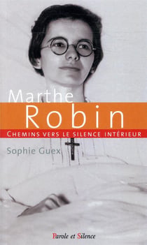 Chemin vers le silence intérieur avec Marthe Robin