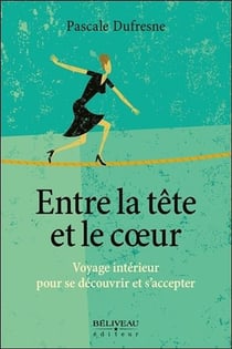 Entre la tête et le coeur - voyage intérieur pour se découvrir et s'accepter