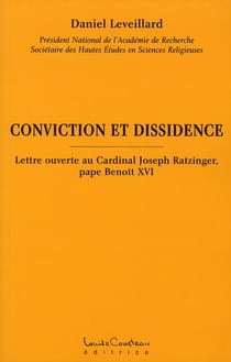 Conviction et dissidence - lettre au cardinal joseph ratzinger, pape benoît xvi