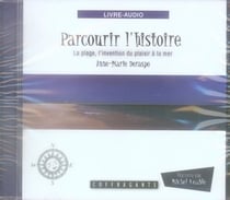 Parcourir l'histoire Tome 8 : la plage, l'invention du plaisir à la mer