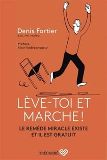 Lève-toi et marche ! le remède miracle existe et il est gratuit