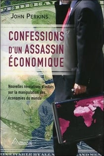 Confessions d'un assassin économique - révélations d'initiés sur la manipulation des économies du monde