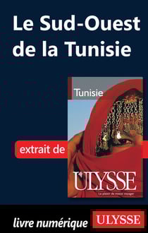 Le sud-ouest de la tunisie - chapitre tiré du guide ulysse « tunisie »