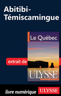 Abitibi-témiscamingue - chapitre tiré du guide ulysse « le québec »