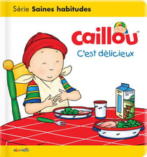 Les essentiels de Caillou : c'est délicieux !