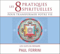 8 pratiques spirituelles pour transformer votre vie