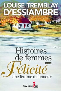 Histoires de femmes Tome 2 : Félicité, une femme d'honneur