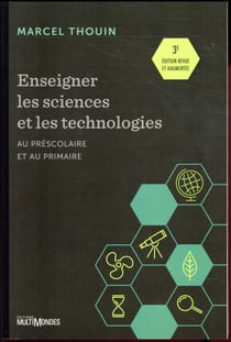 Enseigner les sciences et les technologies - au préscolaire et au primaire (3e édition)