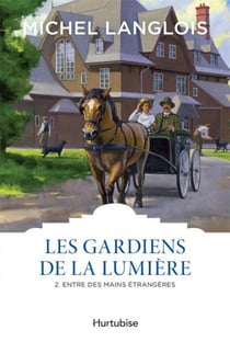 Les gardiens de la lumière Tome 2 - entre des mains etrangères