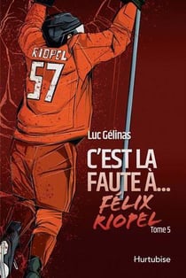 C'est la faute à Tome 5 : Félix Riopel