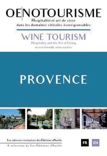 Oenotourisme Provence : hospitalité et art de vivre dans les domaines viticoles écorresponsables