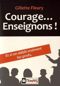 Courage... enseignons ! et si on aidait vraiment les profs