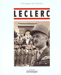 Chronique de l'histoire, le general leclerc