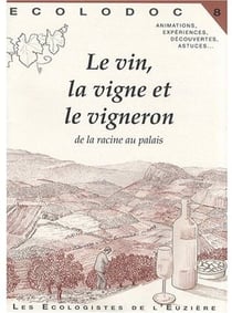 ECOLODOC Tome 8 : le vin, la vigne et le vigneron - de la racine au palais