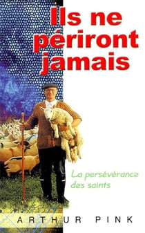 Ils ne périront jamais - la persévérance des saints