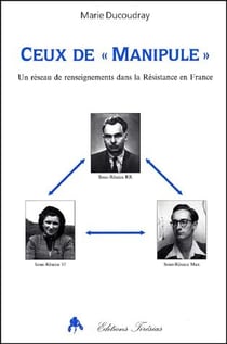 Ceux de "Manipule" - un réseau de renseignements dans la Résistance en France