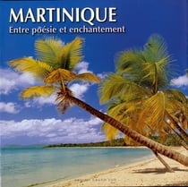 Martinique - entre poésie et enchantement