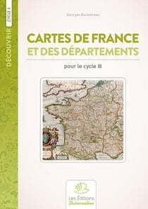 Découvrir : cycle 3 - cartes de France et des départements (2e édition)