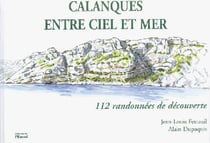 Calanques entre ciel et mer - 112 randonnées de découverte