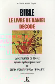 Bible, le livre de Daniel Decode : la destruction du Temple, précurseur du destin apocalyptique de l'Humanité