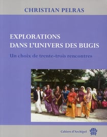 CAHIERS D'ARCHIPEL : explorations dans l'univers des bugis - un choix de trente-trois rencontres