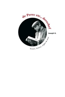 De Pérec etc., derechef - textes, lettres, règles & sens