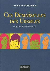 Ces demoiselles des ursules - le polar stéphanois