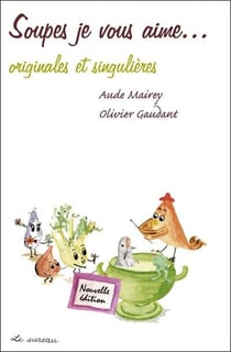 Soupes je vous aime... originales et singulières