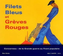 Filets bleus et grèves rouges - Concarneau : de la Grande guerre au Front populaire