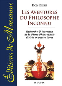 Les aventures du philosophe inconnu - recherche et invention de la pierre philosophale divisée en quatre livres