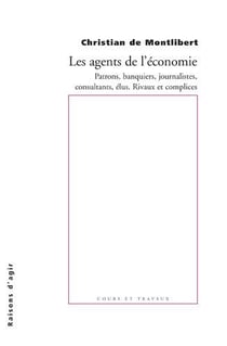 Les agents de l'économie - patrons, banquiers, journalistes, consultants...