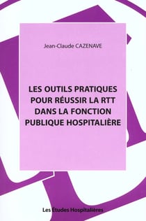 Les outils pratiques pour reussir la rtt dans la fonction publique hospitaliere