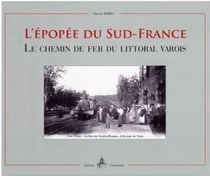 L'épopée du sud France - le chemin de fer du littoral varois