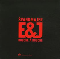 Svankmajer e&j - bouche à bouche