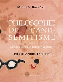 Philosophie de l'antisémitisme - que signifie haïr les Juifs au XXIe siècle ?