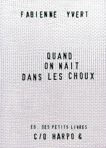 Quand on naît dans les choux...