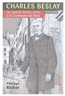 Charles beslay - du canal de nantes à brest à la commune de paris (1795-1878)
