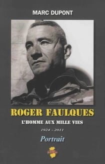Faulques : l'homme aux mille vies, 1924-2011