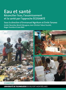 Eau et santé : Réconcilier l'eau, l'assainissement et la santé par l'approche ÉCOSANTÉ
