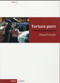 Torture porn - l'horreur postmoderne