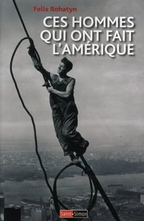 Ces hommes qui ont fait l'Amérique
