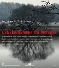 LES CAHIERS DE L'ECOLE DE BLOIS Tome 12 : l'enseignement du paysage
