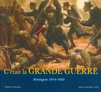 C'etait le grande guerre - Bretagne 1914-1920