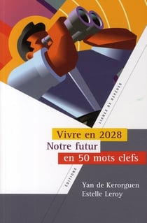 Comment vivrons nous en 2028 ? - l'innovation en 50 mots clefs