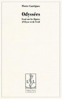 Odyssées - essai sur les figures d'Ulysse et de l'exil
