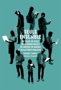 Seuls ensemble - de plus en plus de technologies, de moins en moins de relations humaines