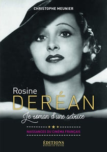 Rosine Derean - le roman d'une actrice